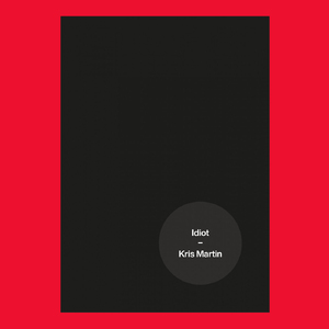 Idiot - Kris Martin Idiot - Kris Martin