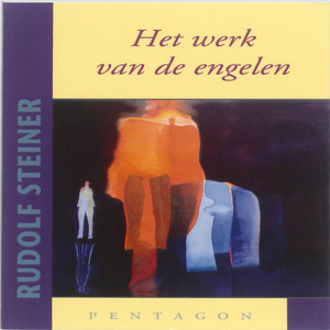 Het werk van de engelen - Rudolf Steiner Het werk van de engelen - Rudolf Steiner