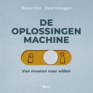 De oplossingenmachine - Wouter Hart, Thom Verheggen De oplossingenmachine - Wouter Hart, Thom Verheggen