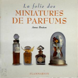 La folie des miniatures de parfums - Anne Breton La folie des miniatures de parfums - Anne Breton