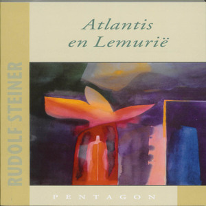 Atlantis en Lemurië - Rudolf Steiner Atlantis en Lemurië - Rudolf Steiner