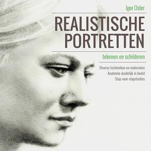 Realistische portretten tekenen en schilderen - Igor Oster, Manfred Braun Realistische portretten tekenen en schilderen - Igor Oster, Manfred Braun