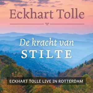 De kracht van stilte - Eckhart Tolle De kracht van stilte - Eckhart Tolle