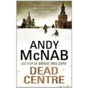 Dead Centre - Andy Mcnab Dead Centre - Andy Mcnab
