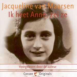 Ik heet Anne, zei ze - Jacqueline van Maarsen Ik heet Anne, zei ze - Jacqueline van Maarsen