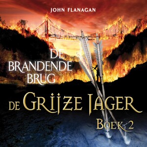 De Grijze Jager Boek 2 - De brandende brug - John Flanagan De Grijze Jager Boek 2 - De brandende brug - John Flanagan