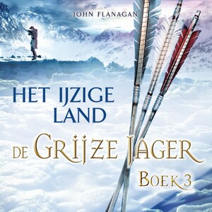 De Grijze Jager Boek 3 - Het ijzige land - John Flanagan De Grijze Jager Boek 3 - Het ijzige land - John Flanagan