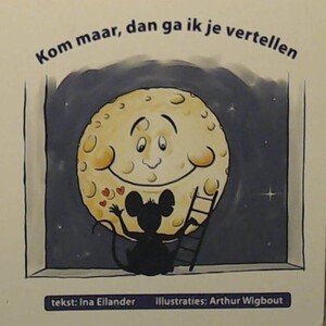 Kom maar, dan ga ik je vertellen - Ina Eilander Kom maar, dan ga ik je vertellen - Ina Eilander