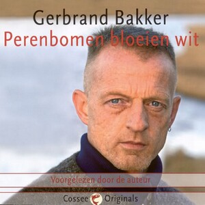Perenbomen bloeien wit - Gerbrand Bakker Perenbomen bloeien wit - Gerbrand Bakker