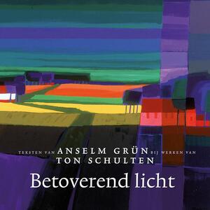 Betoverend licht - Anselm Grün, Ton Schulten Betoverend licht - Anselm Grün, Ton Schulten