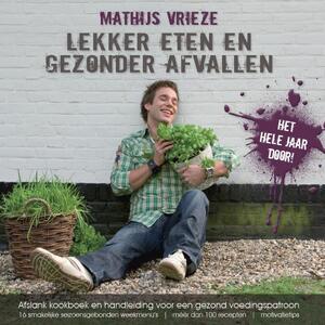 Lekker eten en gezonder afvallen - M. Vrieze Lekker eten en gezonder afvallen - M. Vrieze