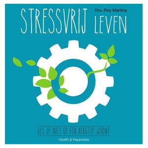 Stressvrij leven - Roy Martina Stressvrij leven - Roy Martina