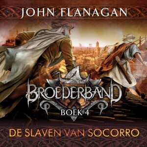 Broederband Boek 4 - De slaven van Socorro - John Flanagan Broederband Boek 4 - De slaven van Socorro - John Flanagan