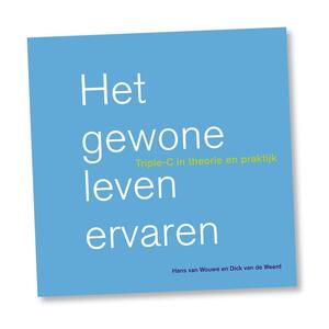 Het gewone leven ervaren - Dick van de Weerd, Hans van Wouwe Het gewone leven ervaren - Dick van de Weerd, Hans van Wouwe