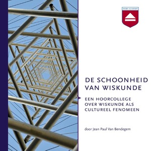De schoonheid van wiskunde - Jean Paul Van Bendegem De schoonheid van wiskunde - Jean Paul Van Bendegem