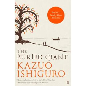 The Buried Giant - Kazuo Ishiguro The Buried Giant - Kazuo Ishiguro