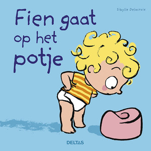 Fien gaat op het potje - Sibylle Delacroix Fien gaat op het potje - Sibylle Delacroix
