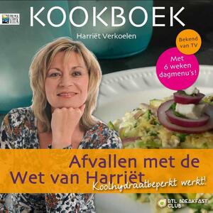 Afvallen met de Wet van Harriët - Harriet Verkoelen, Emmy Geenen Afvallen met de Wet van Harriët - Harriet Verkoelen, Emmy Geenen