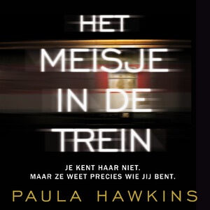 Het meisje in de trein - Paula Hawkins Het meisje in de trein - Paula Hawkins