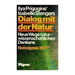 Dialog mit der Natur - Ilya Prigogine, Isabelle Stengers Dialog mit der Natur - Ilya Prigogine, Isabelle Stengers