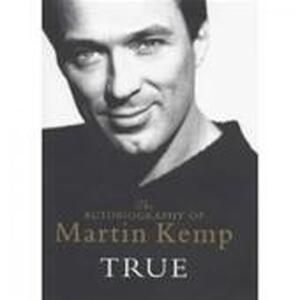 True - Martin Kemp True - Martin Kemp