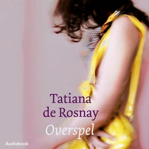 Overspel - Tatiana de Rosnay Overspel - Tatiana de Rosnay