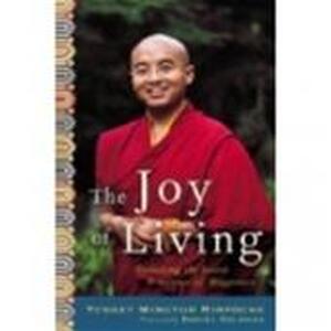 Joy of Living - Yongey Mingyur Rinpoche Joy of Living - Yongey Mingyur Rinpoche