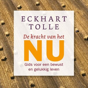 De kracht van het Nu - Eckhart Tolle De kracht van het Nu - Eckhart Tolle