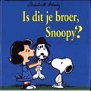 Is dit je broer Snoopy ? - C.M. Schulz Is dit je broer Snoopy ? - C.M. Schulz