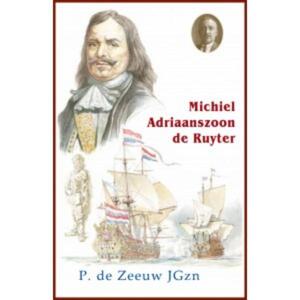 Michiel Adriaanszoon De Ruyter - P. de Zeeuw JGzn Michiel Adriaanszoon De Ruyter - P. de Zeeuw JGzn
