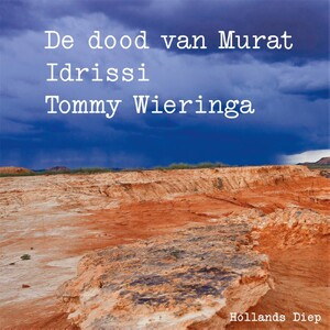 De dood van Murat Idrissi - Tommy Wieringa De dood van Murat Idrissi - Tommy Wieringa