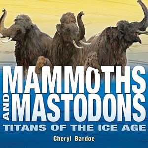 Mammoths and Mastodons - Cheryl Bardoe