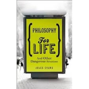 Philosophy for Life - Jules Evans Philosophy for Life - Jules Evans