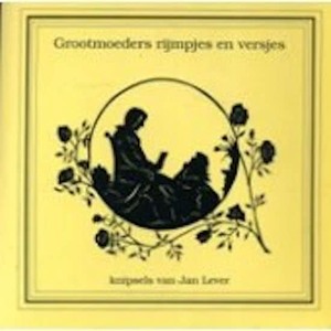 Grootmoeders rijmpjes en versjes - Jan Lever Grootmoeders rijmpjes en versjes - Jan Lever