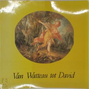 Van Watteau tot David - Van Watteau tot David -