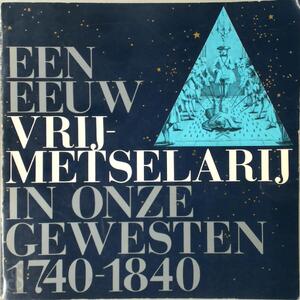 Een eeuw vrijmetselarij in onze gewesten 1740-1840 - H. Asenbaum Een eeuw vrijmetselarij in onze gewesten 1740-1840 - H. Asenbaum