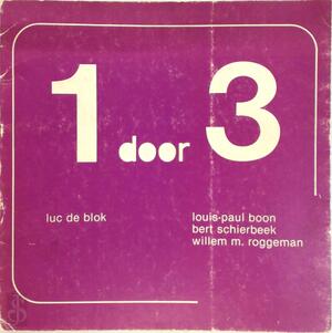1 door 3 - Louis Paul Boon, Bert Schierbeek, Willem M. Roggeman