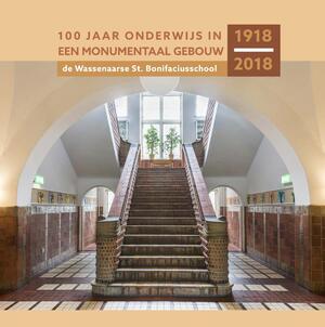 100 jaar onderwijs in een monumentaal gebouw - Ton Beijersbergen, Robert van Lit, Carla Scheffer, Jan Wensveen 100 jaar onderwijs in een monumentaal gebouw - Ton Beijersbergen, Robert van Lit, Carla Scheffer, Jan Wensveen