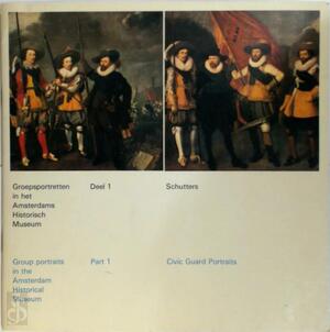 Groepsportretten in het Amsterdams Historisch Museum - Deel 1: Schutters - B. Haak