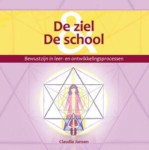 De ziel en de school - Claudia Jansen De ziel en de school - Claudia Jansen