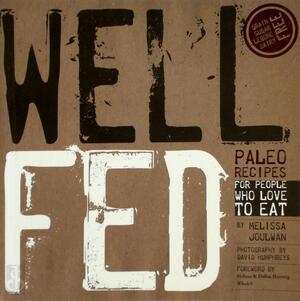 Well Fed - Paleo Recipes for People Who Love to Eat - Melissa Joulwan