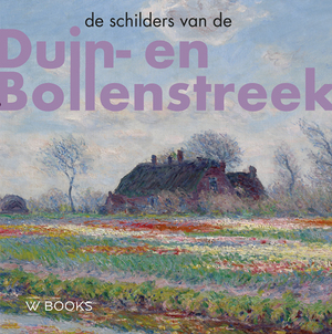 De schilders van Duin-en Bollenstreek - Werner van den Belt, Bob Hardus