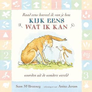 Kijk een wat ik kan. Raad eens hoeveel ik van je hou - Sam McBratney Kijk een wat ik kan. Raad eens hoeveel ik van je hou - Sam McBratney