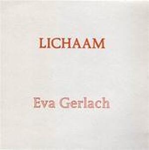 Lichaam - Eva Gerlach Lichaam - Eva Gerlach