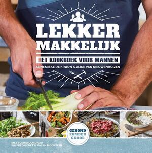 Lekker makkelijk - Annemieke de Kroon, Alice van Nieuwenhuizen Lekker makkelijk - Annemieke de Kroon, Alice van Nieuwenhuizen