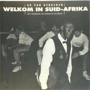 Welkom in Suid-Afrika - Ad van Denderen