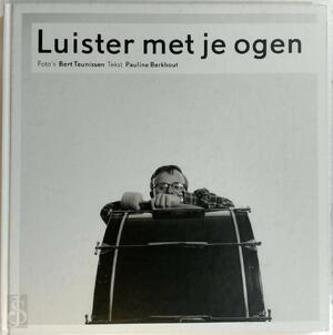 Luister met je ogen - Bert Teunissen, Pauline Berkhout