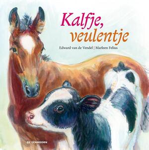 Kalfje, veulentje - Edward van de Vendel Kalfje, veulentje - Edward van de Vendel
