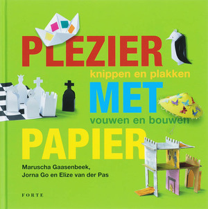 Plezier met papier - M. Gaasenbeek, J. E. van der / Go Pas Plezier met papier - M. Gaasenbeek, J. E. van der / Go Pas