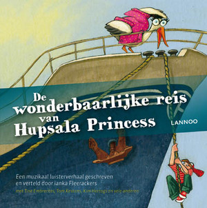 De wonderbaarlijke reis van Hupsala Princess - Ianka Fleerackers, Tine Embrechts